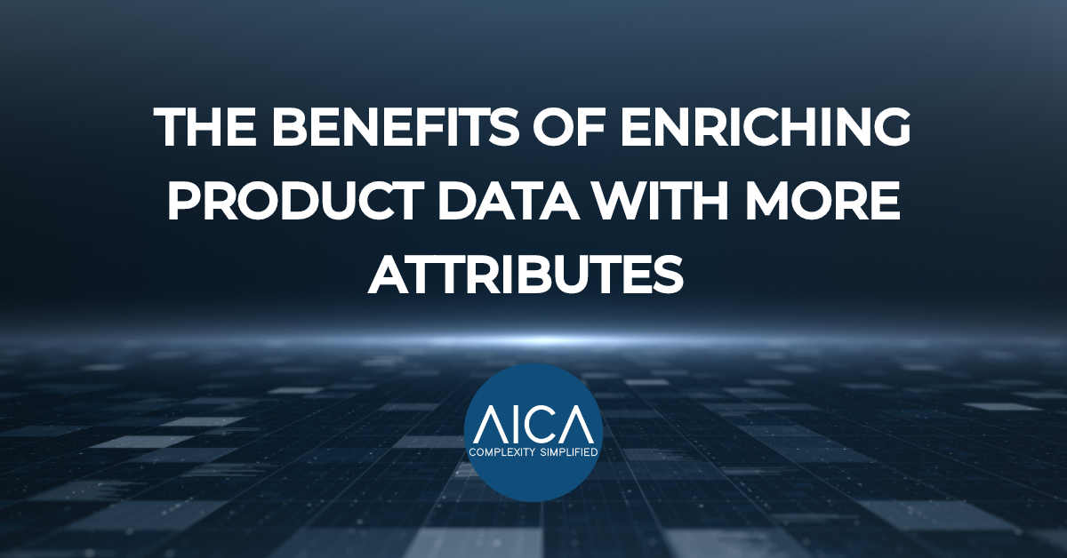 The Benefits of Enriching Product Data with More Attributes – AICA's blog